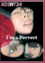 Night 24 I am a Pervert UNVERPIXELT